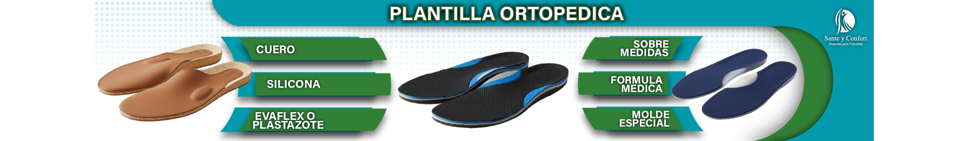 Plantillas Ortopédicas en Silicona, Cuero y Plastazote | Santé y Confort